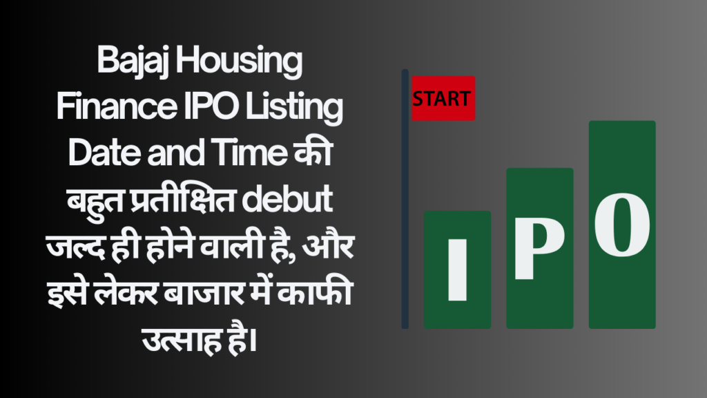 Bajaj Housing Finance IPO Listing Date and Time