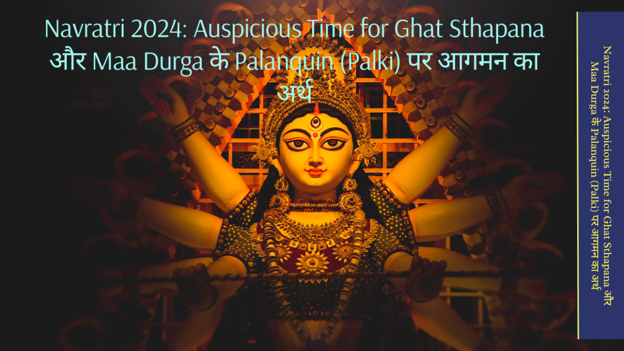 Navratri 2024 Auspicious Time for Ghat Sthapana and What Maa Durga Arrival