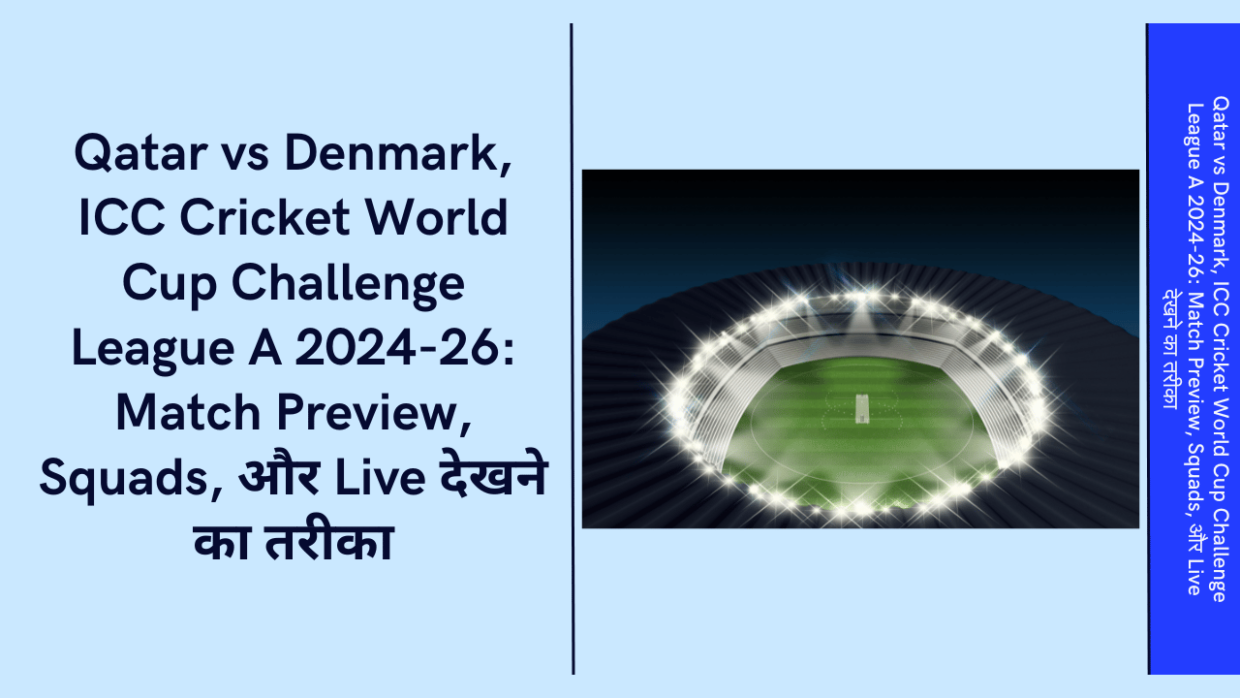 Qatar vs Denmark ICC Cricket World Cup Challenge League